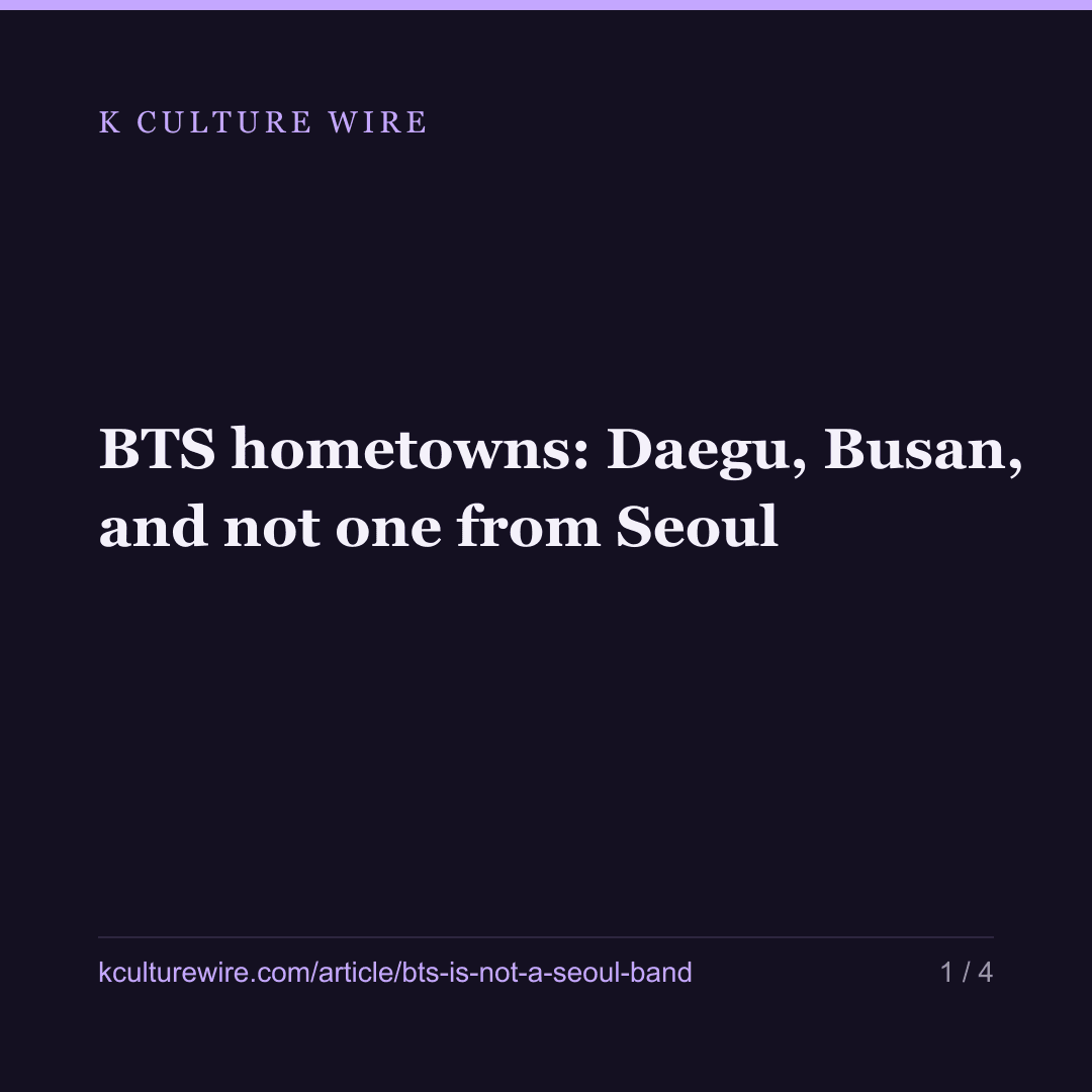BTS hometowns: Daegu, Busan, and not one from Seoul — card 1 of 4