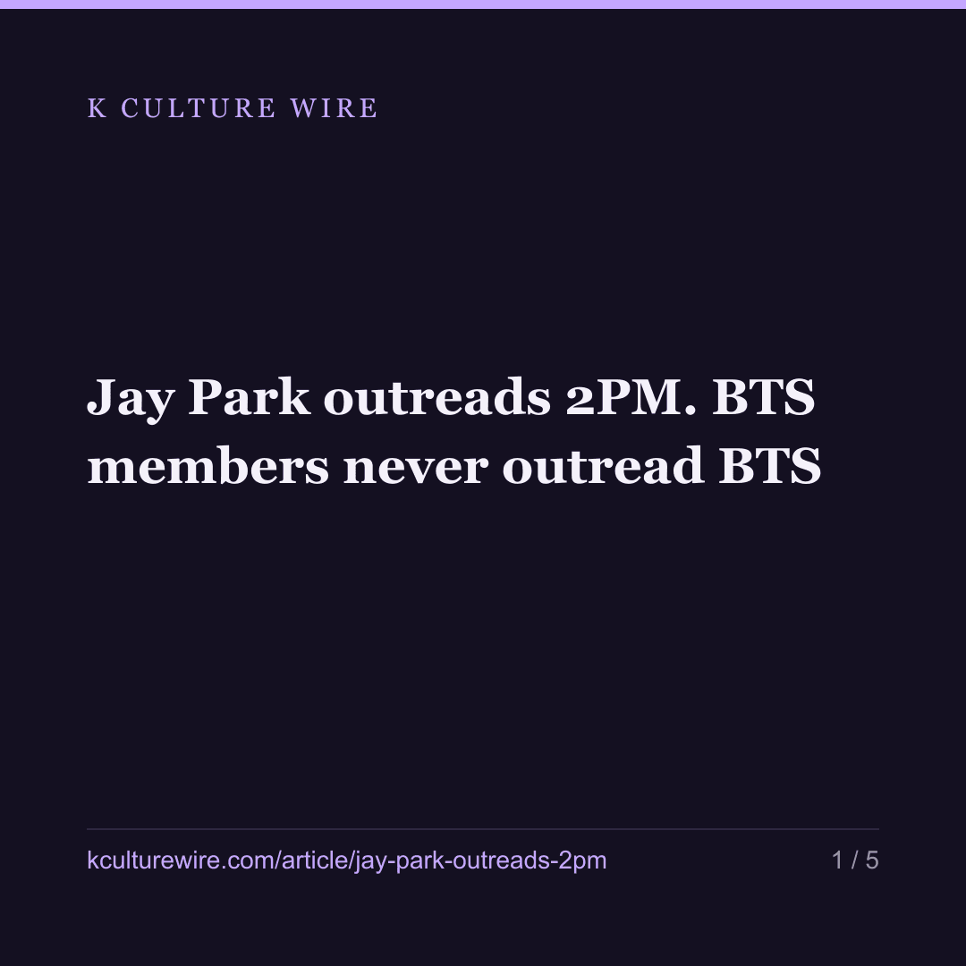 Jay Park outreads 2PM. BTS members never outread BTS — card 1 of 5