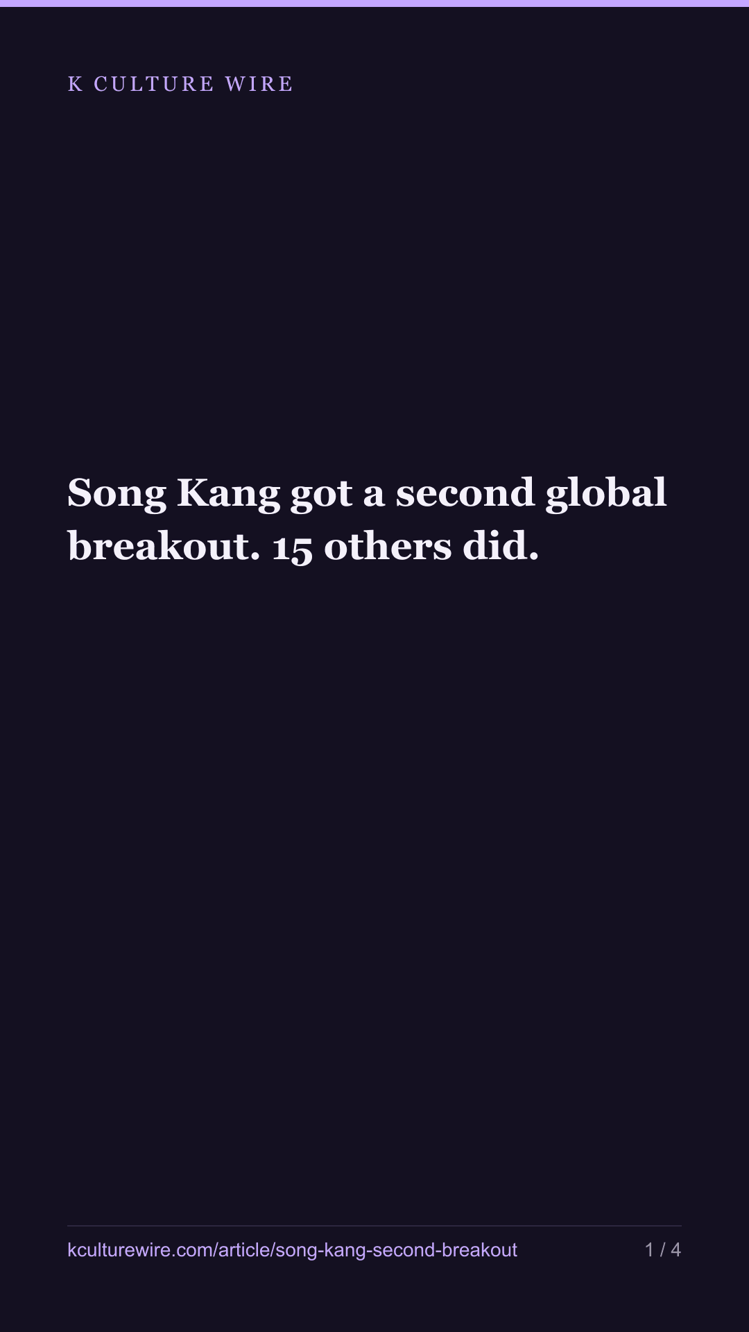Song Kang got a second global breakout. 15 others did. — tall card 1 of 4