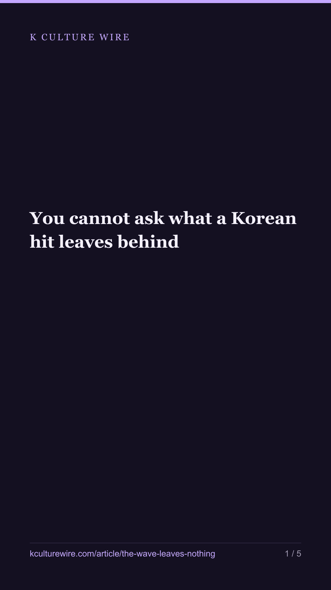 You cannot ask what a Korean hit leaves behind — tall card 1 of 5